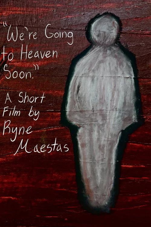 We're Going to Heaven Soon