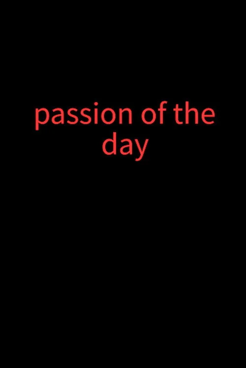 Passion of the day