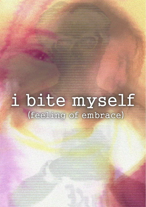 i bite myself (feeling of embrace)