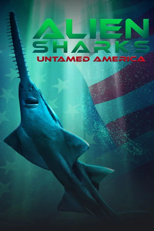 Alien Sharks: Untamed America