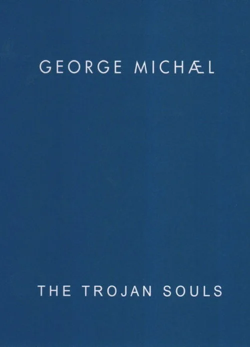 George Michael: The Trojan Souls