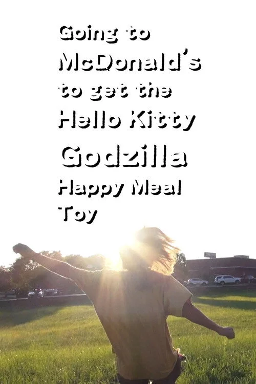 Going to McDonald's to get the Hello Kitty Godzilla Happy Meal Toy