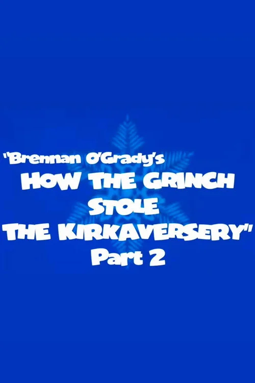 How the Grinch Stole the Kirkaversery Part 2