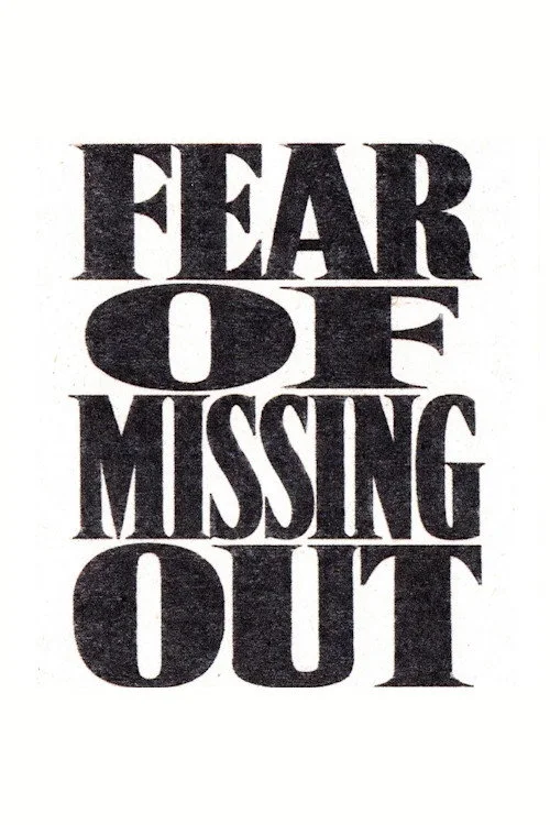 FOMO (Fear of Missing Out)