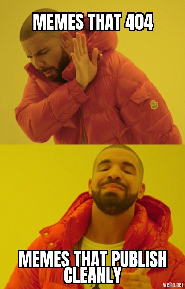 memes that 404 / memes that publish cleanly